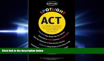 different   Kaplan Spotlight ACT: 25 Lessons Illuminate the Most Frequently Tested Topics