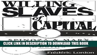 [PDF] Willing Slaves Of Capital: Spinoza And Marx On Desire Full Online