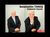 Haberin Varmı - Selahattin Tanış