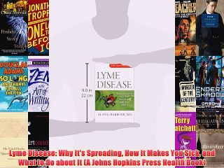 [PDF] Lyme Disease: Why It's Spreading How It Makes You Sick and What to Do about It (A Johns