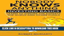 [PDF] Nobody Knows Anything: Investing Basics Learn to Ignore the Experts, the Gurus and other