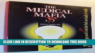 New Book The Medical Mafia: How to Get Out of it Alive and Take Back Our Health and Wealth