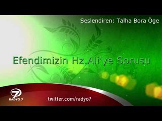 TALHA BORA ÖGE ANLATIYOR - Efendimizin Hz Ali'ye Sorusu