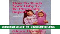 Collection Book How to Teach Your Baby to Be Physically Superb : Birth to Age Six (More Gentle