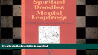 READ BOOK  Spiritual Doodles and Mental Leapfrogs: Playbook for Unleashing Spiritual Self