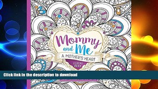 FAVORITE BOOK  Mommy and Me: A Mother s Heart Coloring Book: Inspiring Illustrations to Color