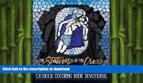 READ BOOK  The Stations of the Cross: A Catholic Devotional   Adult Coloring Book: Reflect With