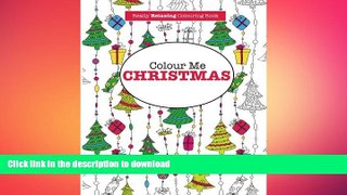 FAVORITE BOOK  Colour Me Christmas ( A Really RELAXING Colouring Book) FULL ONLINE