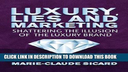 [PDF] Luxury, Lies and Marketing: Shattering the Illusions of the Luxury Brand Full Online