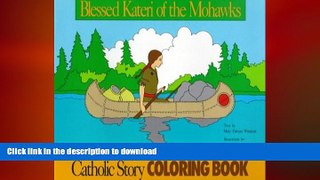 READ  Blessed Kateri Tekakwitha of the Mohawks: Catholic Story Coloring Book FULL ONLINE