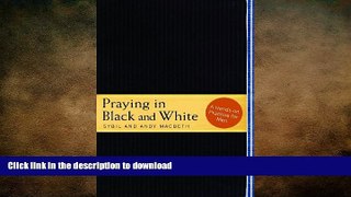 READ BOOK  Praying in Black and White: A Hands-On Practice for Men  PDF ONLINE