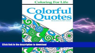 FAVORITE BOOK  Coloring for Life: Colorful Quotes FULL ONLINE