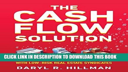 [PDF] The Cash Flow Solution: How To Secure Your Financial Future With Low-Risk Real Estate