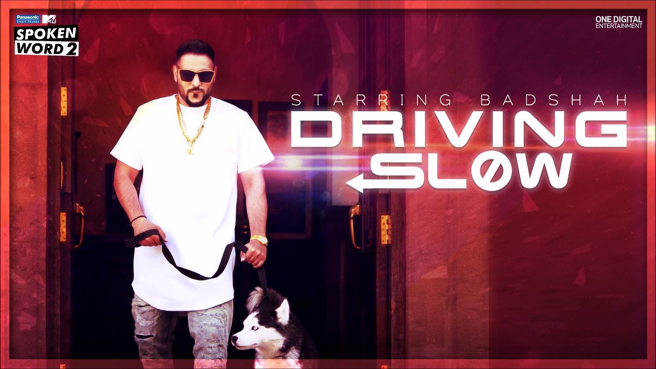A BraND NeW'sOnG ''DriVinG sLoW'' LyRiCs By AN UnBelievable Boy BADSHAH