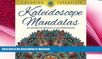 READ BOOK  Kaleidoscope Mandalas: An Intricate Mandala Coloring Book (Kaleidoscope Mandala and
