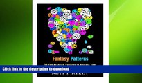 READ BOOK  Fantasy Patterns: 30 Fun Assorted Patterns to Release Your Creative Side (Relaxation