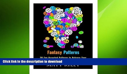 READ BOOK  Fantasy Patterns: 30 Fun Assorted Patterns to Release Your Creative Side (Relaxation