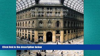 READ book  One Hundred   One Beautiful Towns in Italy: Shops and Crafts (101 Beautiful Small