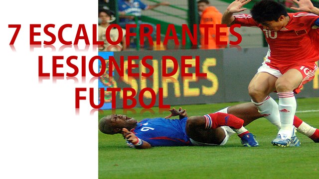 7 ESCALOFRIANTES LESIONES DEL FUTBOL