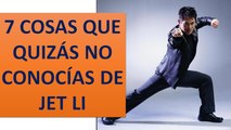 7 COSAS QUE QUIZÁS NO CONOCÍAS DE Jet Li