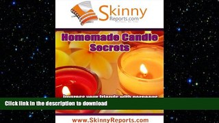 FAVORITE BOOK  Homemade Candle Secrets: Impress your friends with gorgeous self made candle