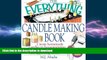 FAVORITE BOOK  The Everything Candlemaking Book: Create Homemade Candles in House-Warming Colors,