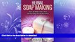 GET PDF  HERBAL SOAP MAKING: How to Make Your Own Best  Natural Herbal Soap (herbal soap, natural