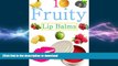 FAVORITE BOOK  DIY Easy Fruity Lip Balms: Easy Homemade Fruit And Berry lip Balm Recipes  GET PDF