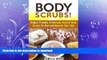 READ  Body Scrubs!: Budget-Friendly, Homemade Natural Body Scrubs To Heal and Nourish Your Skin