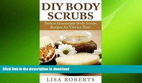 READ  DIY BODY SCRUBS: Perfect Homemade Body Scrubs Recipes for Vibrant Skin! (natural body