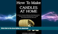 READ  How To Make Candles At Home: Simple Candle Making For Beginners - Amaze Your Friends With