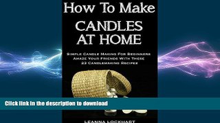 READ  How To Make Candles At Home: Simple Candle Making For Beginners - Amaze Your Friends With