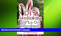 FAVORITE BOOK  DIY Holiday Gifts On A Budget:  Simple And Inexpencive Gifts You Can Make At Home