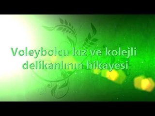 TALHA BORA ÖGE ANLATIYOR " Voleybolcu kız ve kolejli delikanlının hikayesi "