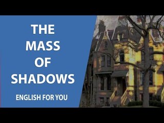 The Mass Of Shadows - English For You Story Collection