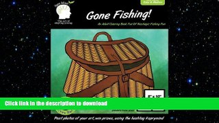 READ BOOK  Gone Fishing: A Coloring Book For Adults, Full Of Nostalgic Fishing Fun: An Easy
