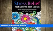 READ BOOK  Adult Coloring Book Designs: Stress Relief Coloring Book: Garden Designs, Mandalas,
