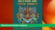 EBOOK ONLINE  Wild, Rare And Exotic Animals (Coloring Books For Grownups) (Volume 6)  GET PDF