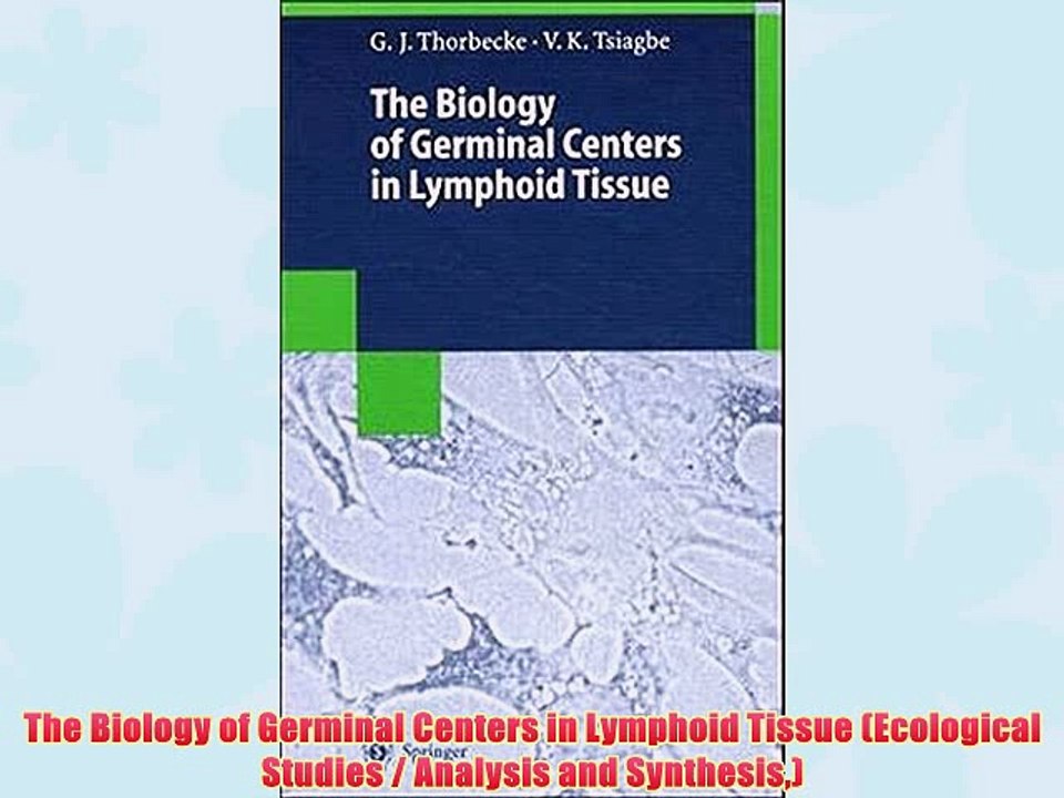 [PDF] The Biology of Germinal Centers in Lymphoid Tissue (Ecological Studies / Analysis and
