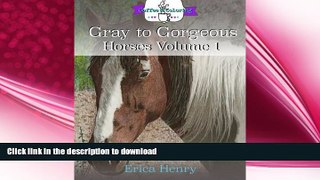 FAVORITE BOOK  Gray to Gorgeous: Horses Volume 1: A Grayscale Coloring Book for Grown Ups  BOOK