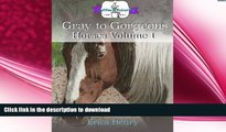 FAVORITE BOOK  Gray to Gorgeous: Horses Volume 1: A Grayscale Coloring Book for Grown Ups  BOOK