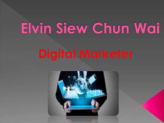 Elvin Siew Chun Wai is a Digital Marketer
