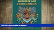 READ BOOK  Wild, Rare And Exotic Animals (Coloring Books For Grownups) (Volume 6) FULL ONLINE