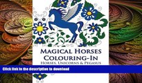 READ BOOK  Magical Horses Colouring-In: Horse coloring book featuring Horses, Unicorns and