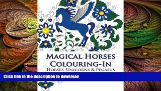 READ BOOK  Magical Horses Colouring-In: Horse coloring book featuring Horses, Unicorns and