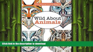 FAVORITE BOOK  Really Relaxing Colouring Book 11:  Wild About ANIMALS (Really RELAXING Colouring