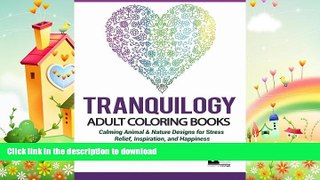 EBOOK ONLINE  Tranquilogy Adult Coloring Books: Calming Animal   Nature Designs for Stress