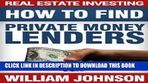 [PDF] Real Estate Investing: How to Find Private Money Lenders Full Online