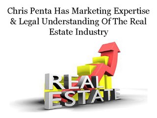 Chris Penta Has Marketing Expertise & Legal Understanding Of The Real Estate Industry