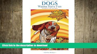 EBOOK ONLINE  Dogs Wanna Have Fun: Art pages to color and enjoy! Adult Coloring Book (The Magic
